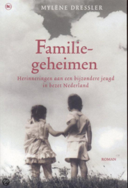 Familiegeheimen herinneringen aan een bijzondere jeugd in bezet Nederland - Mylene Dressler