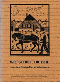 Wie schrif, die blif - Oostgelderse schrievers