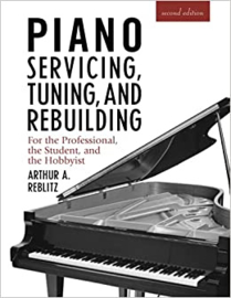 Piano Servicing, Tuning, and Rebuilding - Arthur A. Reblitz