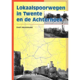 Lokaalspoorwegen in Twente en de Achterhoek - Evert Heusinkveld