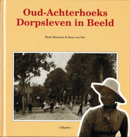 Oud-Acherhoeks Dorpsleven in Beeld - Henk Harmsen & Hans van Det