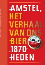 Amstel, het verhaal van ons bier 1870 - heden