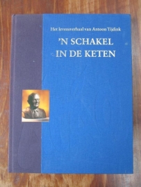 'n Schakel in de keten - Het levensverhaal van Antoon Tijdink