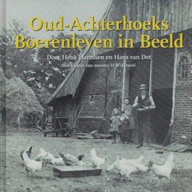 Oud-Achterhoeks Boerenleven in Beeld - Henk Harmsen en Hans van Det