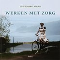 Werken met zorg - Ingeborg Wind