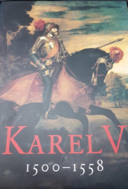 Karel V 1500-1558. De keizer en zijn tijd - Hugo Soly