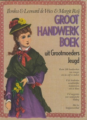 Groot handwerkboek uit Grootmoeders Jeugd - Ilonka de Vries
