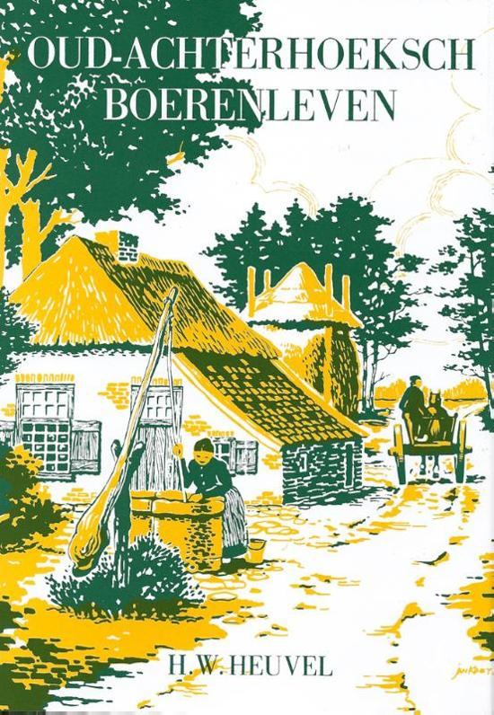 Oud-Achterhoeksch boerenleven - H.W. Heuvel