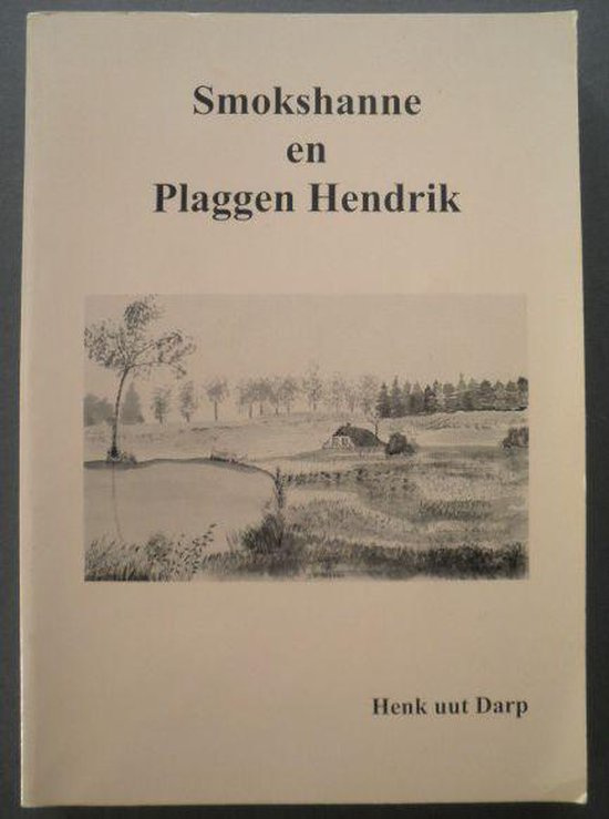 Smokshanne en Plaggen Hendrik - Henk uut Darp