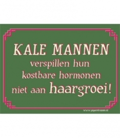 KALE MANNEN verspillen hun kostbare hormonen niet aan HAARGROEI! (Breedte 16 cm Lengte 21 cm) 