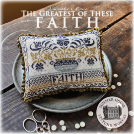 Summer House Stitche Workes - "The Greatest of These - Faith"