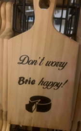 Tapasplank Don't worry, brie happy