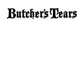 Butchers Tears