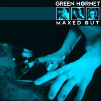 Green Hornet – Maxed Out (LP) C40