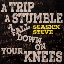Seasick Steve - A Trip, a Stumble, a Fall Down On Your Knees (PRE ORDER) (LP)