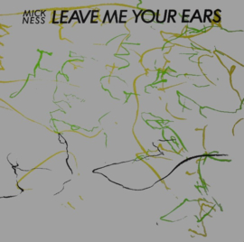 Mick Ness – Leave Me Your Ears (LP) A60