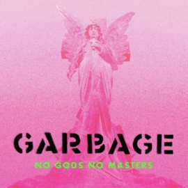 Garbage - No Gods No Masters (2LP)