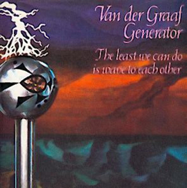 Van Der Graaf Generator ‎– The Least We Can Do Is Wave To Each Other (LP) F20