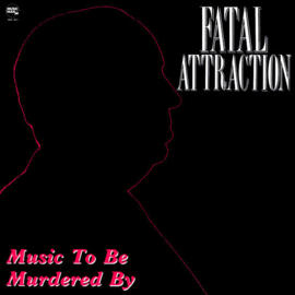 Fatal Attraction – Music To Be Murdered By (12") H40