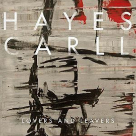 Hayes Carll ‎– Lovers And Leavers (LP)