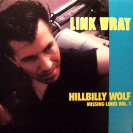 Link Wray – Missing Links Vol. 1 - Hillbilly Wolf (LP) M60