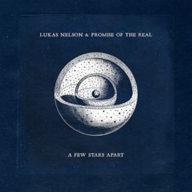 Lukas Nelson & Promise of the Real - A Few Stars Apart (LP)