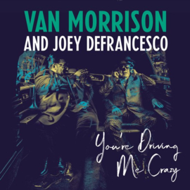 Van Morrison & Joey DeFrancesco - You're Driving Me Crazy (LP)