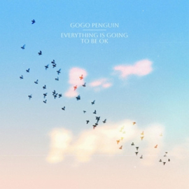 Gogo Penguin - Everything is Going To Be Ok (Deluxe Version) (LP+7")