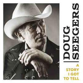 Doug Seegers ‎– A Story I Got To Tell (LP)