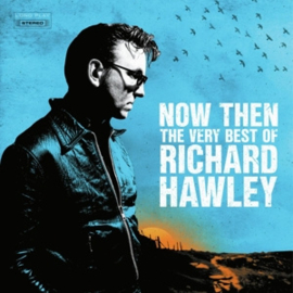 Richard Hawley - Now Then: the Very Best of Richard Hawley (2LP)