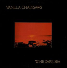 Vanilla Chainsaws – Wine Dark Sea (LP) B30