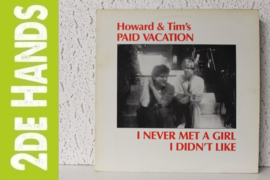 Howard & Tim's Paid Vacation ‎– I Never Met A Girl I Didn't Like (LP) C80