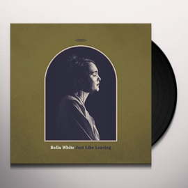 Bella White - Just Like Leaving (LP)