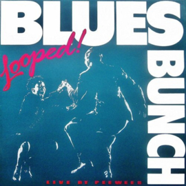 The Blues Bunch – Looped! (Live At Pee Wees) (LP) K70
