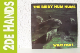 The Birdy Num Nums ‎– What Fish? (LP) H10