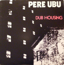 Pere Ubu – Dub Housing (LP) D80