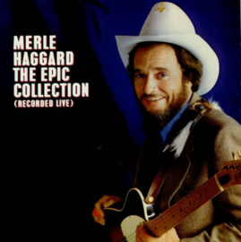 Merle Haggard – The Epic Collection (Recorded Live) (LP) A20