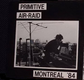 Various – Primitive Air-Raid (Montreal '84) (LP) G10