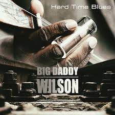 Big Daddy Wilson - Hard Time Blues (LP)