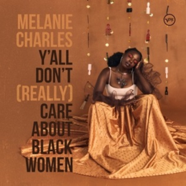 Melanie Charles - Ya'll Don't (Really) Care About Black Women (LP)