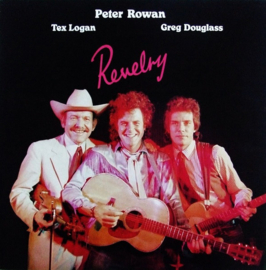 Peter Rowan, Tex Logan, Greg Douglass – Revelry (LP) H20