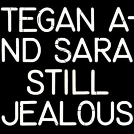Tegan and Sara - Still Jealous (RSD 2022) (LP)