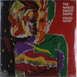 The Naked Sweat Drips - Psycho Sister (LP)