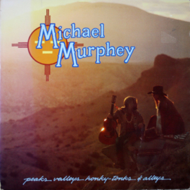 Michael Murphey – Peaks Valleys Honky-Tonks & Alleys (LP) L40