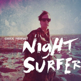 Chuck Prophet - Night Surfer (LP+CD)