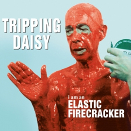Tripping Daisy - I Am an Elastic Firecracker (LP)