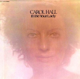 Carol Hall – If I Be Your Lady (LP) H30
