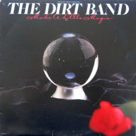 The Dirt Band - Make A Little Magic (LP) L80