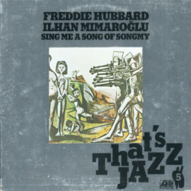 Freddie Hubbard / İlhan Mimaroğlu – Sing Me A Song Of Songmy (LP) J10