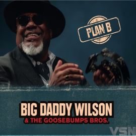 Big Daddy Wilson & Goosebumps Bros. - Plan B (LP)